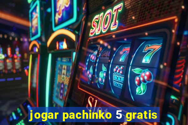 jogar pachinko 5 gratis